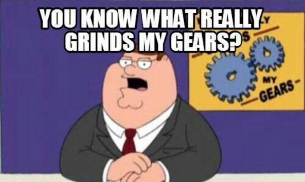 Grinds my Gears –&nbsp;2